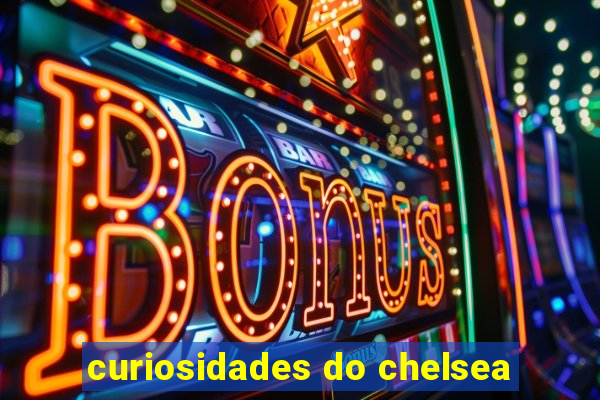 curiosidades do chelsea